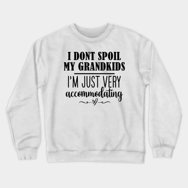 Funny Grandma Shirt, I Dont Spoil My Grandkids, Im Just Very Accommodating, Nana Tee, Gifts for Grandma Crewneck Sweatshirt by Y2KSZN